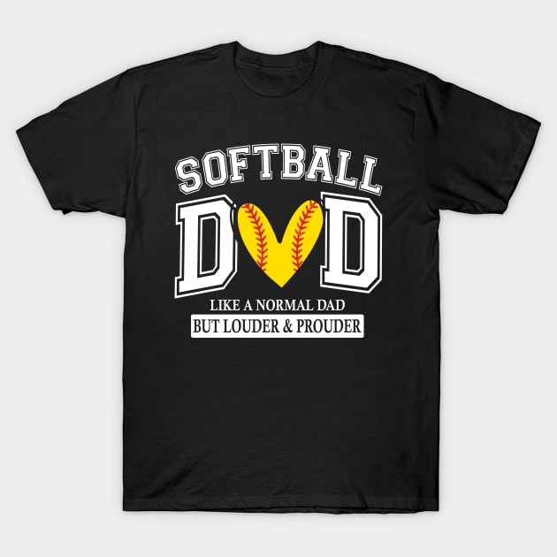 Softball Dad Like A Normal Dad But Louder And Prouder T-Shirt by Jenna Lyannion